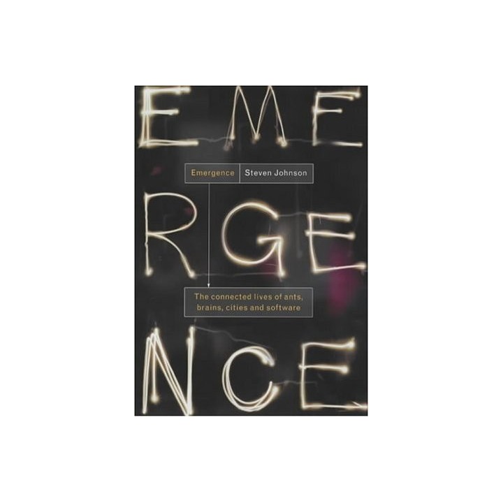 Emergence: The Connected Lives Of Ants, Brains, Cities And Software (FIRST EDITION)